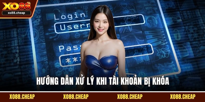 Đăng nhập XO88 Hướng dẫn xử lý khi tài khoản bị khóa