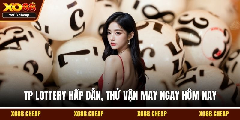 Xổ số TP Lottery hấp dẫn, thử vận may ngay hôm nay
